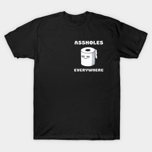 Assholes Everywhere Annoyed Toiletpaper T-Shirt